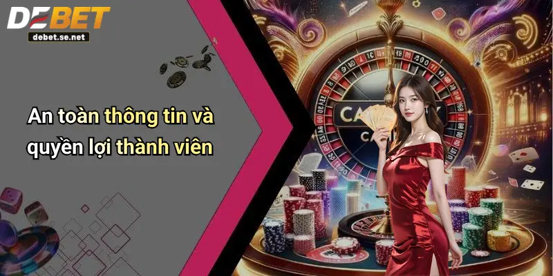 An toàn thông tin và quyền lợi thành viên