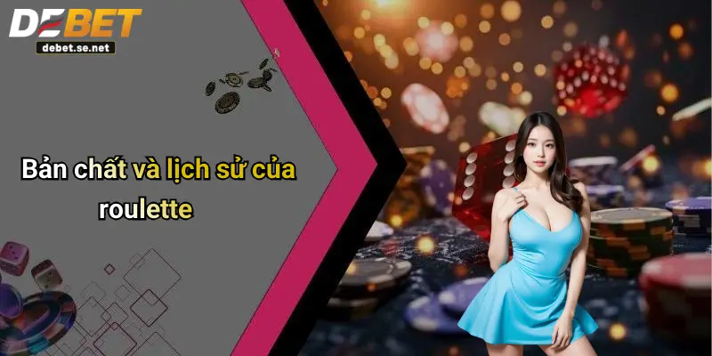 Bản chất và lịch sử của roulette